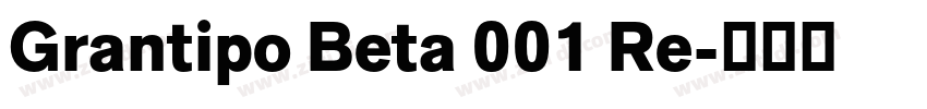 Grantipo Beta 001 Re字体转换